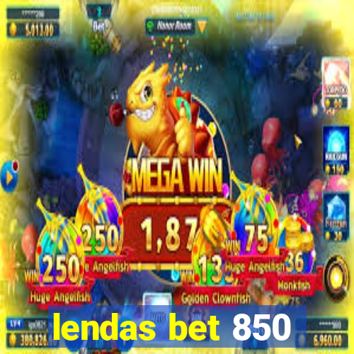 lendas bet 850